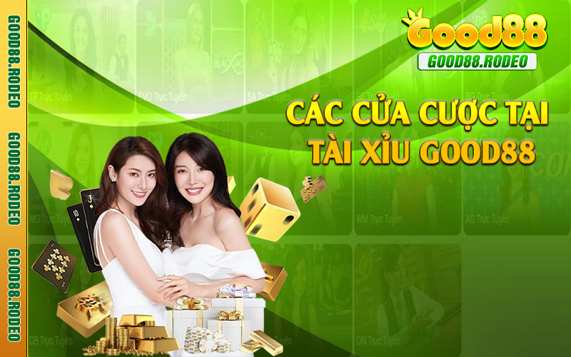 Các cửa cược tại tài xỉu Good88