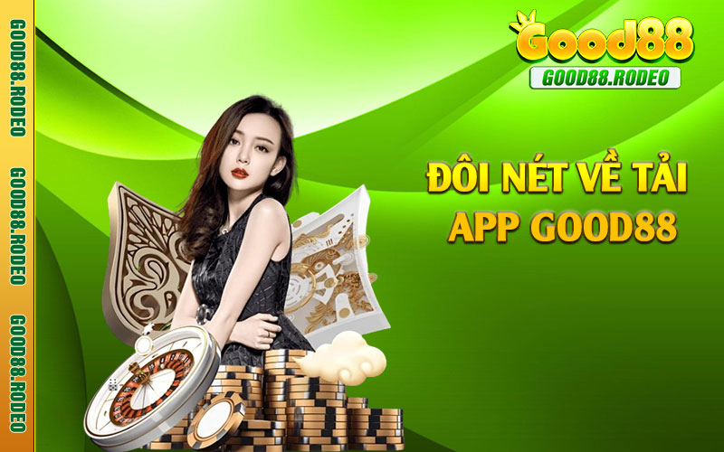 Đôi nét về tải app Good88