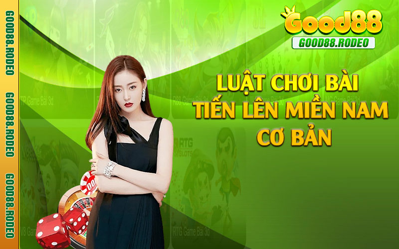 Luật chơi bài tiến lên miền Nam cơ bản