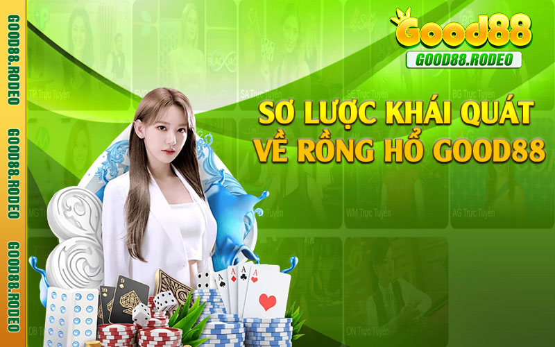 Sơ lược khái quát về rồng hổ Good88