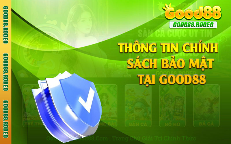 Thông tin chính sách bảo mật tại Good88